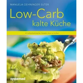 Low-Carb kalte Küche - Oehninger Suter, Manuela