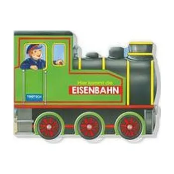 První čtění Trötsch Pappenbuch Räderbuch Hier kommt die Eisenbahn - Trötsch Verlag