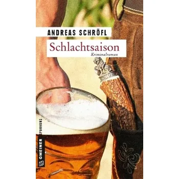 Schlachtsaison - Schröfl, Andreas