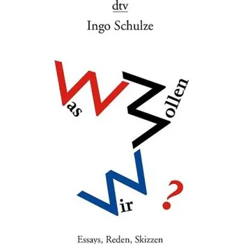 Was wollen wir? - Ingo Schulze
