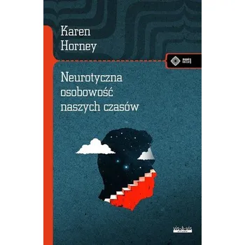 Neurotyczna osobowość naszych czasów - Karem Horney