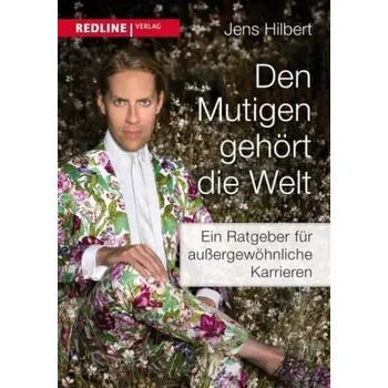 Den Mutigen gehört die Welt - Hilbert, Jens