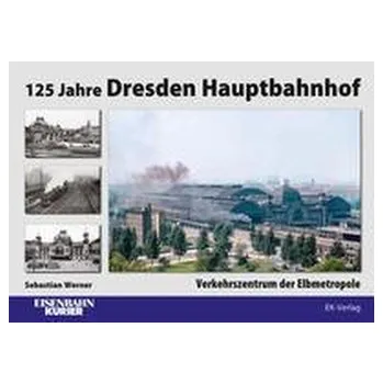 125 Jahre Dresden Hauptbahnhof - Werner, Sebastian
