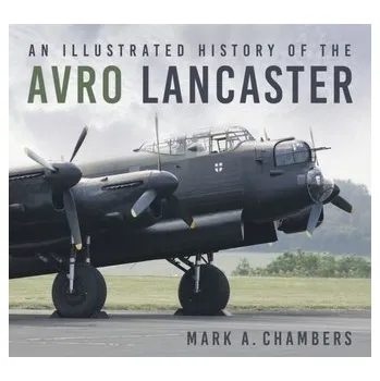Cestování An Illustrated History of the Avro Lancaster - Chambers, Mark L.