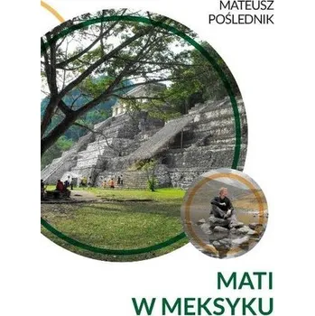 Cestování Mati w Meksyku - Mateusz Poślednik