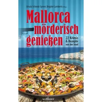 Mallorca mörderisch genießen - Schmid-Spreer, Ursula