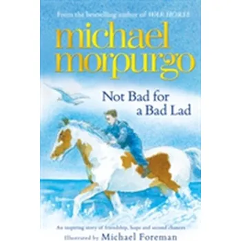 Cizojazyčná kniha Not Bad For A Bad Lad - Michael Morpurgo