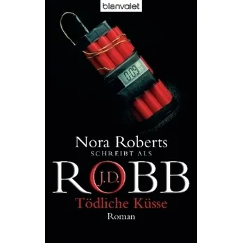 Tödliche Küsse - J. D. Robb