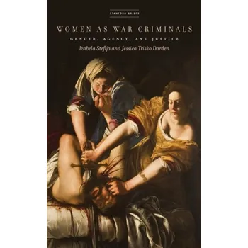 Women as War Criminals - Steflja, Izabela; Trisko Darden, Jessica