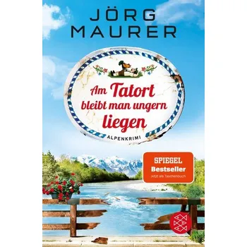 Am Tatort bleibt man ungern liegen - Maurer, Jörg [DE] (2020, Brožovaná, FISCHER Taschenbuch)