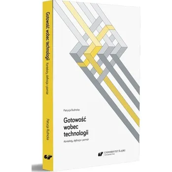 Gotowość wobec technologii. Konteksty, definicja.. - Patrycja Rudnicka
