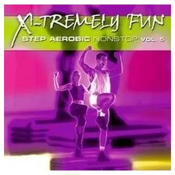 Zahraniční hudba X-Tremely Fun - Step Aerobic Nonstop Vol.5 CD