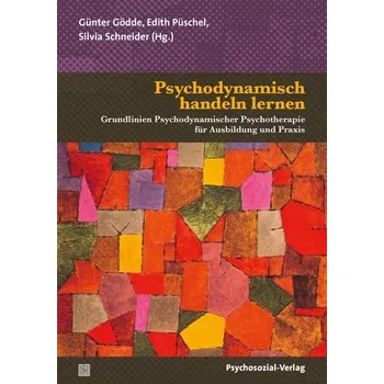 Psychodynamisch handeln lernen - Gödde, Günter