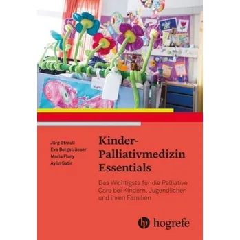 Kinder-Palliativmedizin Essentials - Streuli, Jürg