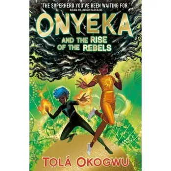 Onyeka and the Rise of the Rebels - Okogwu, Tola