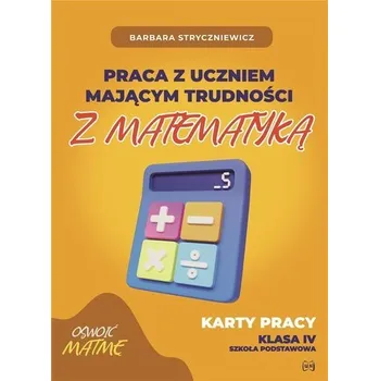 Přírodní věda Praca z uczniem mającym trudności z matematyką 4 - Stryczniewicz Barbara