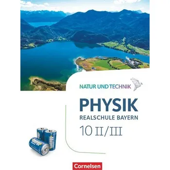 Učebnice Natur und Technik - Physik Band 10: Wahlpflichtfächergruppe II-III - Realschule Bayern - Schülerbuch - Kiener, Peter