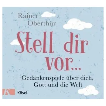 Stell dir vor ... - Rainer Oberthür