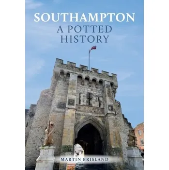 Cestování Southampton: A Potted History - Brisland, Martin