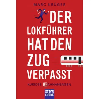 Der Lokführer hat den Zug verpasst - Krüger, Marc