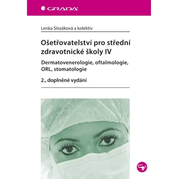 Ošetřovatelství pro střední zdravotnické školy IV - Dermatovenerologie, oftalmologie, ORL, stomatolo