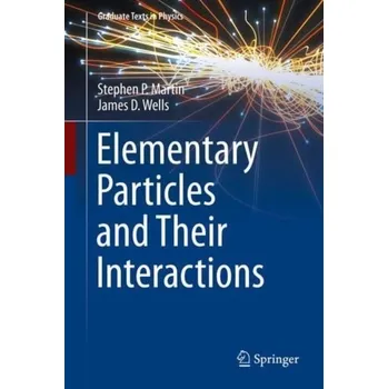 Elementary Particles and Their Interactions - Martin, Stephen