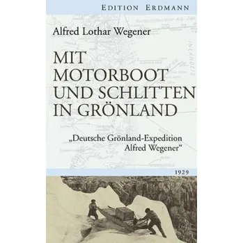 Literární cestopis Mit Motorboot und Schlitten in Grönland - Wegener, Alfred L.