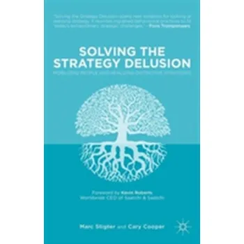 Solving the Strategy Delusion - Cooper, Cary L.