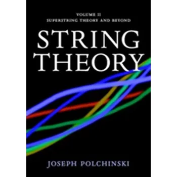 String Theory: Volume 2, Superstring Theory and Beyond - Polchinski, Joseph (University of California, Santa Barbara)