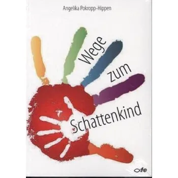 Wege zum Schattenkind - Pokropp-Hippen, Angelika