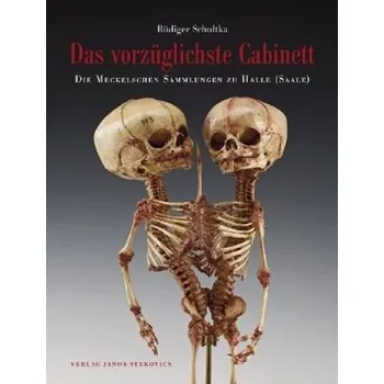 Das vorzüglichste Cabinett - Die Meckelschen Sammlungen zu Halle (Saale) - Schultka, Rüdiger