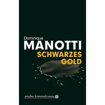 Schwarzes Gold - Manotti, Dominique [DE] (2020, Brožovaná, Argument- Verlag GmbH)