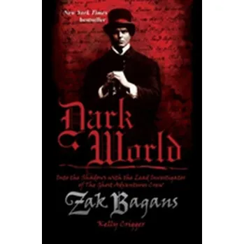 Dark World - Bagans, Zak; Crigger, Kelly