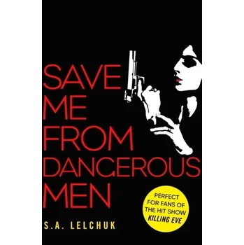 Save Me from Dangerous Men - Lelchuk, S. A. [EN] (2019, Brožovaná, Simon & Schuster Ltd)