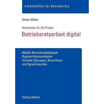 Betriebsratsarbeit digital - Müller, Stefan