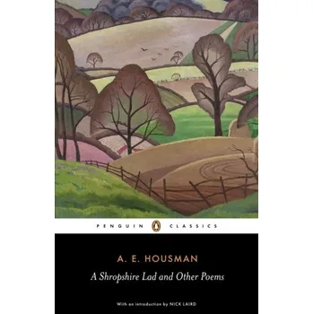 A Shropshire Lad and Other Poems - Housman A. E.