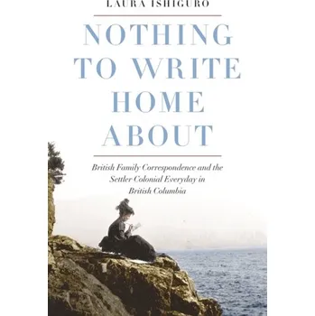 Nothing to Write Home About - Ishiguro, Laura