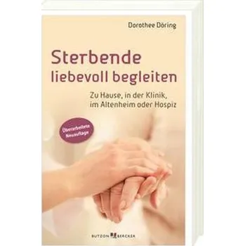 Osobní rozvoj Sterbende liebevoll begleiten - Döring, Dorothee [DE] (2022, Firma, Butzon U. Bercker GmbH)