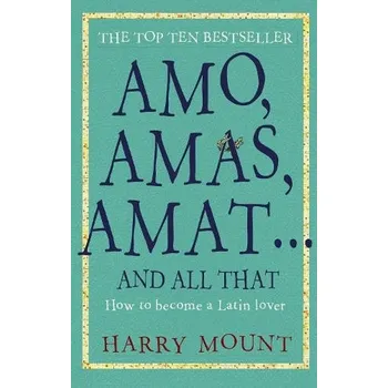 Cizojazyčná kniha Amo, Amas, Amat ... and All That - Mount, Harry