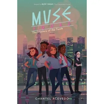 Populárně naučná literatura pro dospělé Muse Squad: The Mystery of the Tenth - Acevedo, Chantel
