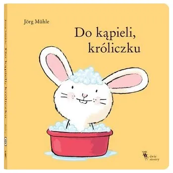 První čtění Do kąpieli króliczku - JORG MUHLE [PL] (2023, Firma, Dwie Siostry)