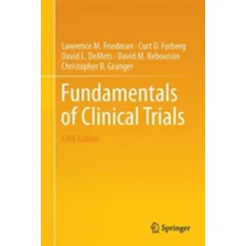 Fundamentals of Clinical Trials - Friedman, Lawrence J.