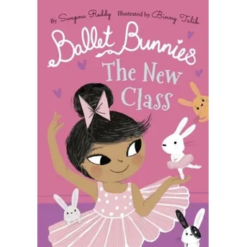 Ballet Bunnies: The New Class - Reddy, Swapna