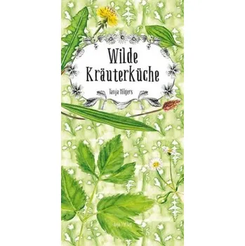 Wilde Kräuterküche - Hilgers, Tanja