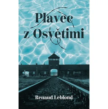 Kniha Plavec z Osvětimi - Renaud Leblond (E-Kniha)