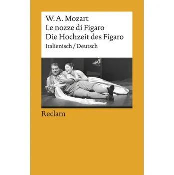 Le nozze di Figaro. Die Hochzeit des Figaro - Mozart, Wolfgang Amadeus