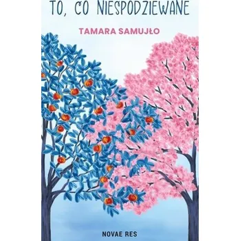 To, co niespodziewane - Tamara Samujło