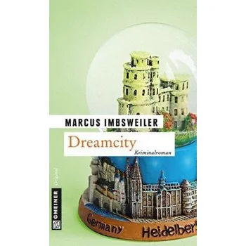 Dreamcity - Imbsweiler, Marcus [DE] (2014, Brožovaná, Gmeiner)