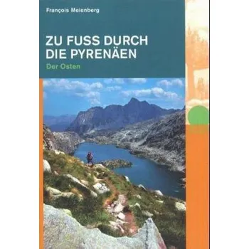 Zu Fuß durch die Pyrenäen - Der Osten - Meienberg, Francois