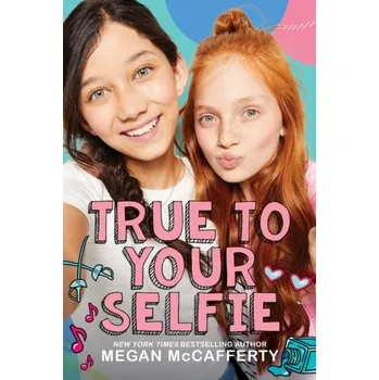True to Your Selfie - McCafferty, Megan